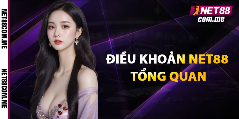 Điều Khoản Net88 - Bảo Vệ Quyền Lợi Và Trải Nghiệm Của Bạn 1 Điều khoản Net88 tổng Quan